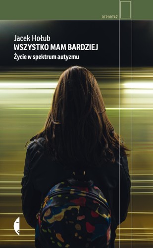 Wszystko mam bardziej. Życie w spektrum...