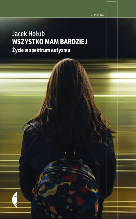 Wszystko mam bardziej. Życie w spektrum...