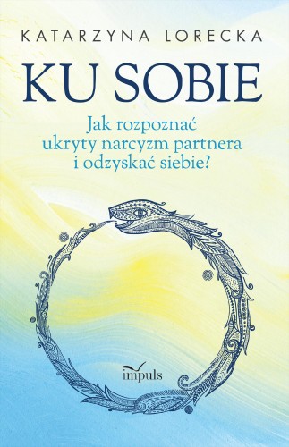 Ku sobie Jak rozpoznać ukryty narcyzm partnera...