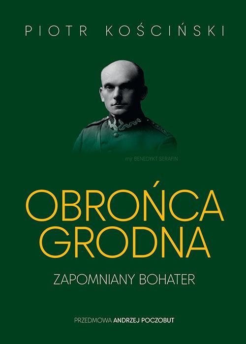 Obrońca Grodna. Zapomniany bohater