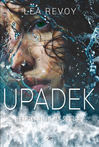 Upadek. Hurricane in my soul . Tom 3, Lea Revoy