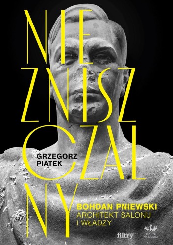 Niezniszczalny. Bohdan Pniewski. Architekt...