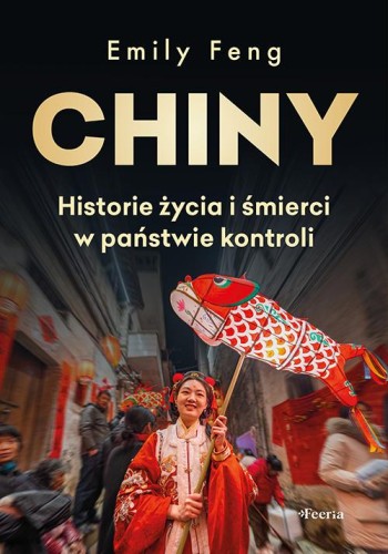 Chiny. Historie życia i śmierci w państwie...