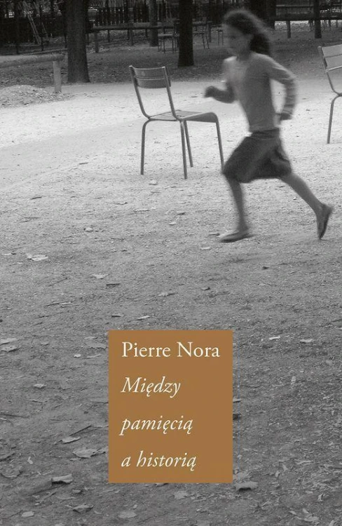 Między pamięcią a historią, Pierre Nora