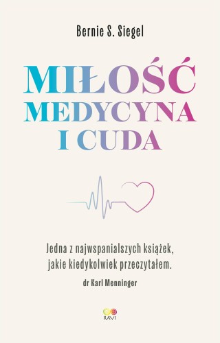 Miłość, Medycyna i Cuda, Bernie S. Siegel