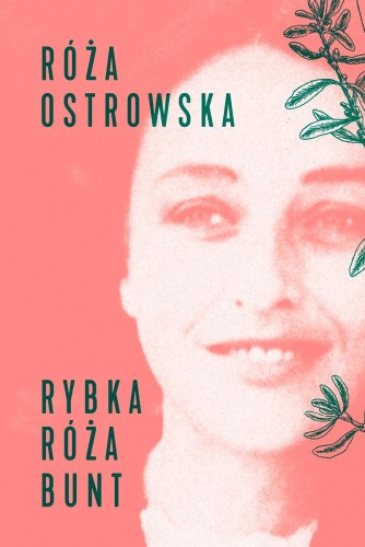 Rybka, róża, bunt, Róża Ostrowska