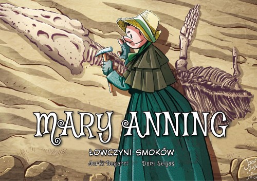 Mary Anning. Łowczyni smoków. Najwybitniejsi...
