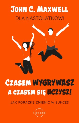 Czasem wygrywasz, a czasem się uczysz. Dla...