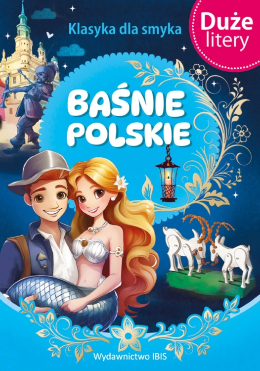 Baśnie polskie. Klasyka dla smyka. Duże Litery