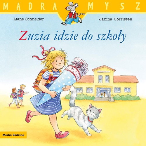Zuzia idzie do szkoły. Mądra Mysz, Liane Schneider