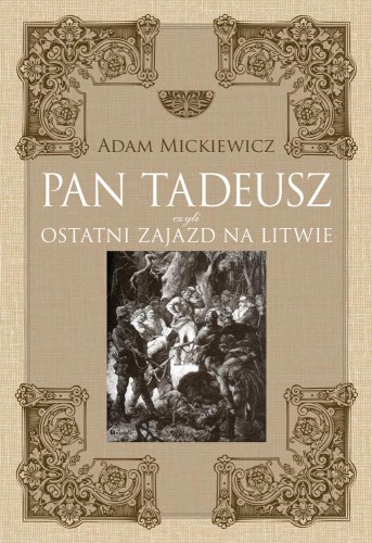 Pan Tadeusz czyli ostatni zajazd na Litwie...