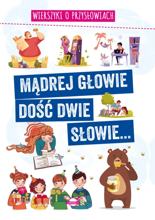 Mądrej głowie dość dwie słowie...Wierszyki o...