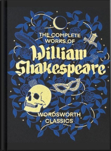 The Complete Works of William Shakespeare....