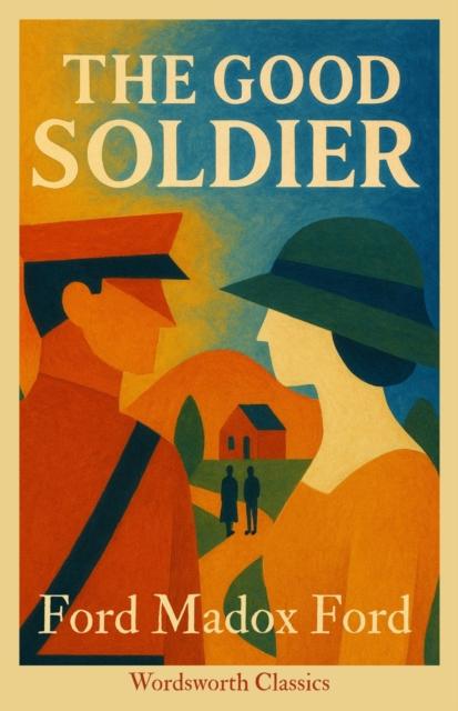 The Good Soldier. Wordsworth Classics wer....