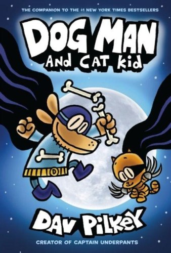 Dog Man and Cat Kid. Dog Man, Dav Pilkey