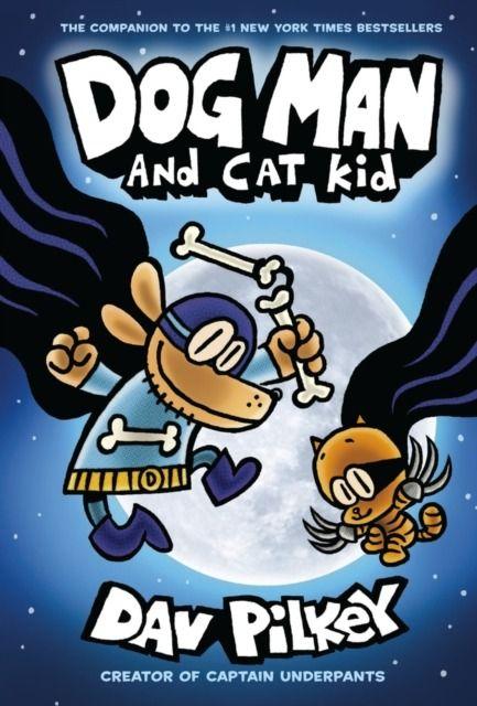 Dog Man and Cat Kid. Dog Man, Dav Pilkey