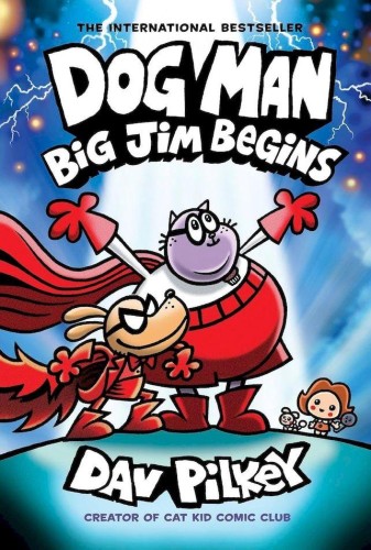 Big Jim Begins. Dog Man, Dav Pilkey