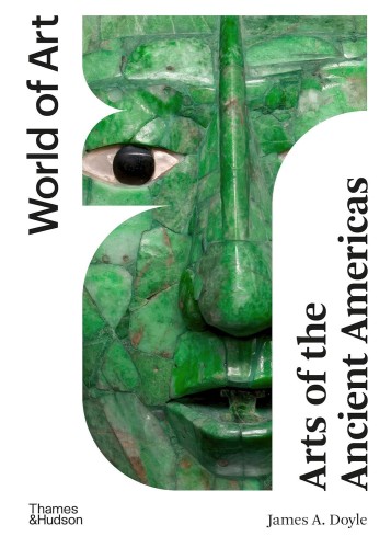 Arts of the Ancient Americas, James Doyle