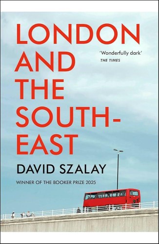 London and the South-East, David Szalay