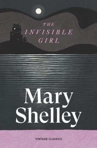 The Invisible Girl, Mary Shelley