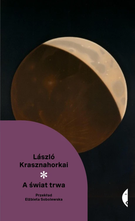 A świat trwa. Nowa Klasyka*, László Krasznahorkai
