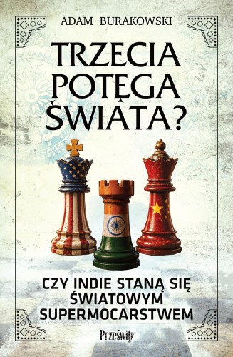 Trzecia potęga świata?. Czy Indie staną się...