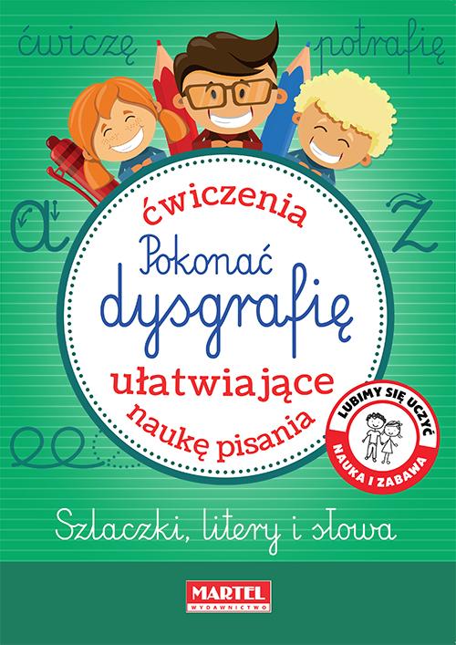 Pokonać dysgrafię. Ćwiczenia ułatwiające naukę...