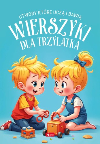 Wierszyki dla trzylatka. Utwory, które uczą i...