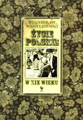 Życie polskie w xix wieku, Stanisław Wasylewsli