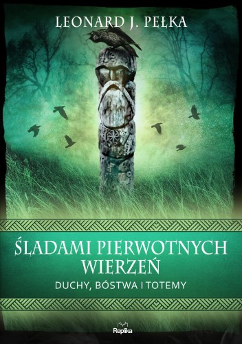 Śladami pierwotnych wierzeń. Duchy, bóstwa i...