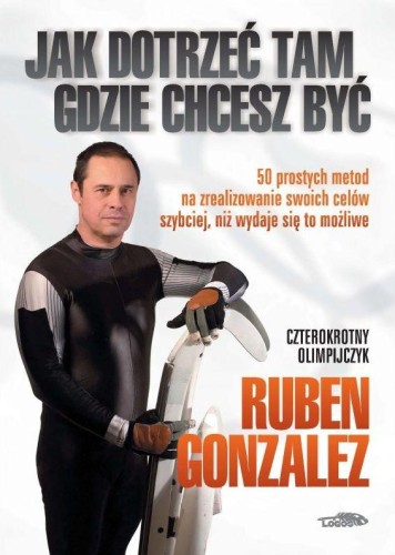 Jak dotrzeć tam, gdzie chcesz być, Gonzalez Ruben