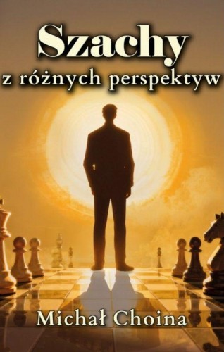Szachy z różnych perspektyw, Michał Choina