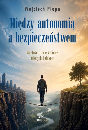 Między autonomią a bezpieczeństwem Wartości i...