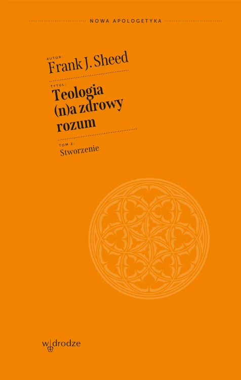 Teologia (n)a zdrowy rozum. Stworzenie