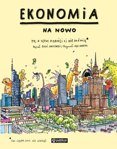 Ekonomia na nowo. To, o czym dorośli Ci nie mówią