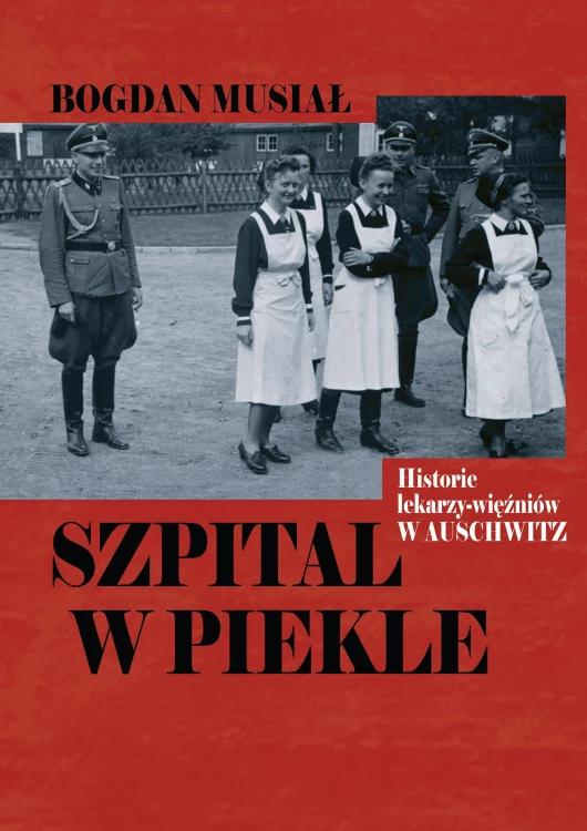 Szpital w piekle. Historia lekarzy-więźniów w...