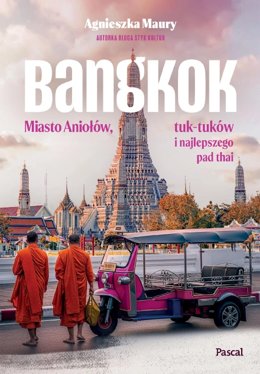 Bangkok. Miasto Aniołów, tuk-tuków i...