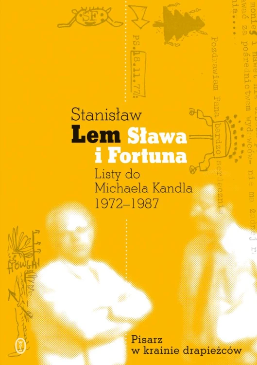 Sława i fortuna. Listy Stanisława Lema do...