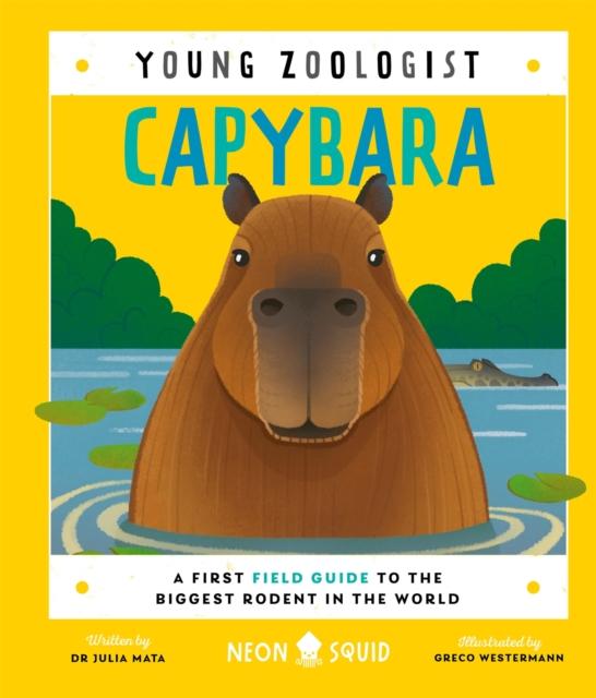 Capybara. Young Zoologist, Julia Mata,Neon Squid