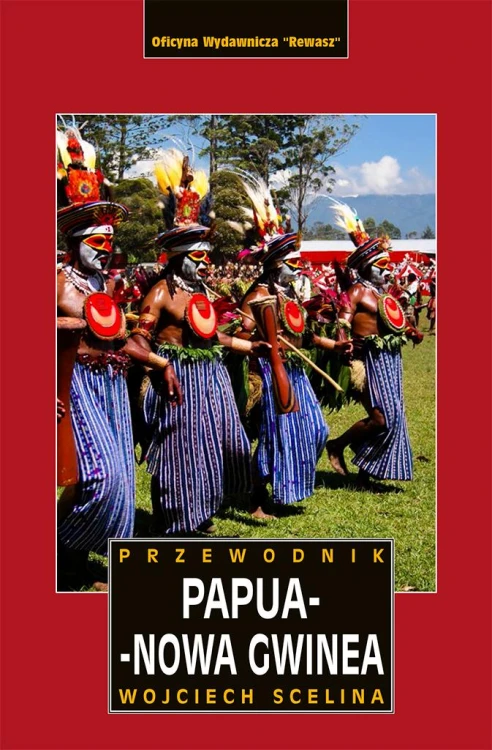 Papua-Nowa Gwinea. Przewodnik, Wojciech Scelina