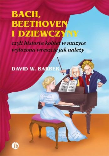 Bach, Beethoven i dziewczyny, David W. Barber