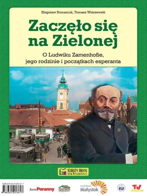 Zaczęło się na Zielonej. O Ludwiku Zamenhofie,...