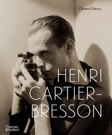 Henri Cartier-Bresson, Clement Cheroux