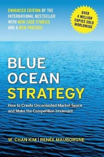 Blue Ocean Strategy, Enhanced Edition. How to...