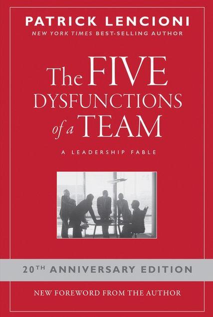The Five Dysfunctions of a Team: A Leadership...