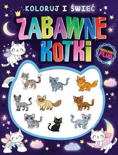 Zabawne kotki. Koloruj i świeć! (naklejki fluo...
