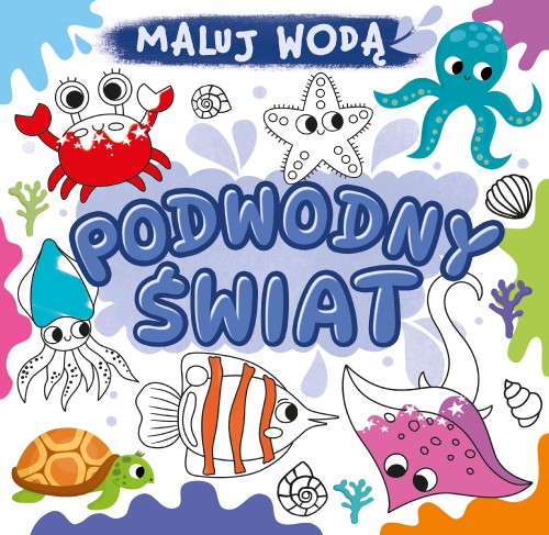 Podwodny świat. Maluj wodą, Opracowanie zbiorowe
