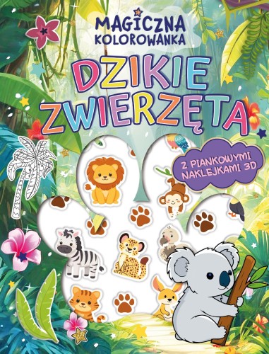 Dzikie zwierzęta. Magiczna kolorowanka (z...