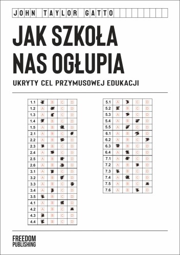 Jak szkoła nas ogłupia. Ukryty cel przymusowej...