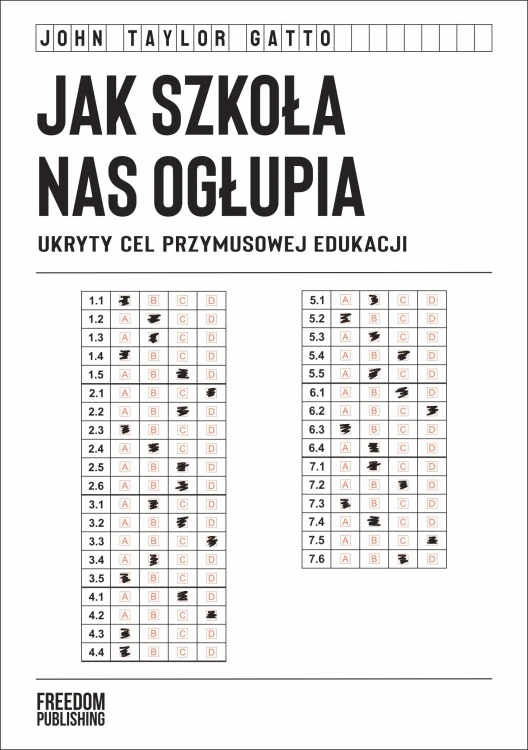 Jak szkoła nas ogłupia. Ukryty cel przymusowej...